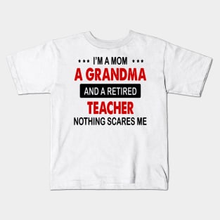 I'm A Mom A Grandma And A Retired Teacher Kids T-Shirt